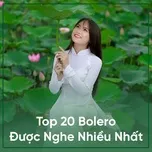 Download nhạc hot Top 20 Bolero Được Nghe Nhiều Nhất miễn phí về điện thoại