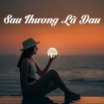 Sau Thương Là Đau - V.A