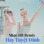 Tải nhạc Zing Nhạc Hit Remix Hay Tuyệt Đỉnh hot nhất