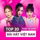Tải nhạc Mp3 Top 20 Bài Hát Việt Nam Tuần 45/2019 hay nhất