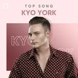 Tải nhạc hot Những Bài Hát Hay Nhất Của Kyo York nhanh nhất