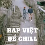 Nghe Ca nhạc Rap Việt Để Chill - V.A
