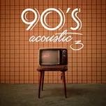 90's Acoustic - Những Bản Acoustic Xưa Cũ Hay Nhất (Vol. 3)