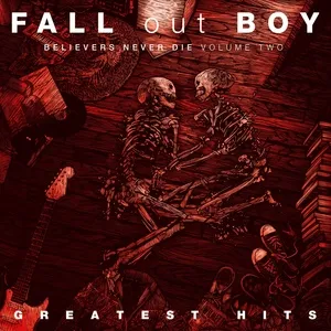 Believers Never Die (Volume Two) - Fall Out Boy