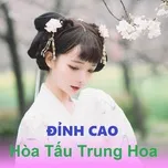 Nghe nhạc Đỉnh Cao Hòa Tấu Trung Hoa - V.A