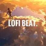 Nghe và tải nhạc hot Lofi - Beat nhanh nhất về máy