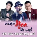 Nghe và tải nhạc Nhạc Hoa Lời Việt Làm Mưa Làm Gió Một Thời hot nhất về điện thoại