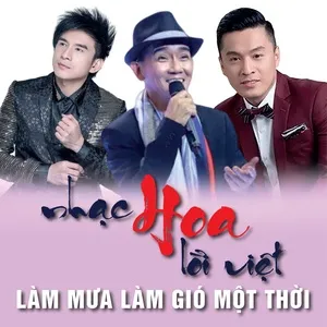 Nhạc Hoa Lời Việt Làm Mưa Làm Gió Một Thời - V.A