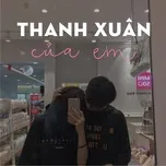 Tải nhạc Thanh Xuân Của Em - V.A
