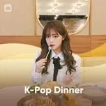 Download nhạc hay K-Pop Dinner chất lượng cao