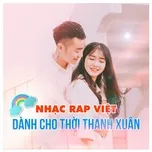 Tải nhạc hot Nhạc Rap Việt Dành Cho Thời Thanh Xuân Mp3 nhanh nhất