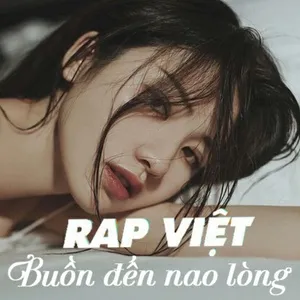 Nhạc Rap Việt Buồn Đến Nao Lòng - V.A