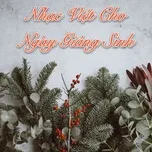 Nghe và tải nhạc Nhạc Việt Cho Ngày Giáng Sinh miễn phí