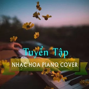 Tuyển Tập Nhạc Hoa Piano Cover - V.A