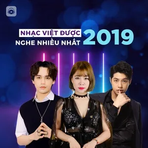 Nhạc Việt Được Nghe Nhiều Nhất 2019 - V.A