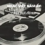Nghe nhạc Nhạc Việt Năm Ấy - Một Thời Đã Xa - V.A