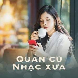 Quán Cũ Nhạc Xưa - Nhạc Việt Cũ Mà Hay - V.A