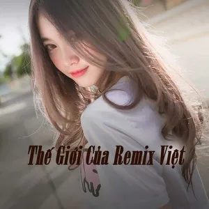 Thế Giới Của Remix Việt - V.A
