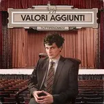 Nghe ca nhạc Valori Aggiunti (Single) - Tutti Fenomeni