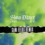 Download nhạc hay Slow Dance (Sam Feldt Remix) (Single) online