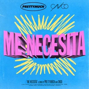 Me Necesita (Single) - PrettyMuch, CNCO