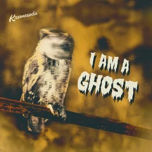 I Am A Ghost (Single) - Kremesoda