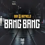 Nghe nhạc Bang Bang (Single) - Don Rafaelo, Jinero