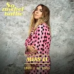 Ca nhạc Until It All Ends (Single) - Miss Li