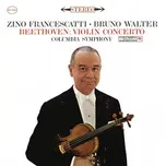 Nghe ca nhạc Beethoven: Violin Concerto In D Major, Op. 61 (Remastered) (Single) - Zino Francescatti, Bruno Walter, Columbia Symphony Orchestra