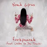 Nghe nhạc Fuckyounoah (Single) - Noah Cyrus, London On Da Track
