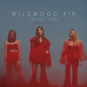 Time Has Come (Acoustic) (Single) - Wildwood Kin