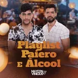 Nghe nhạc Playlist, Paiero E Alcool (Single) - Maycon & Vinicius