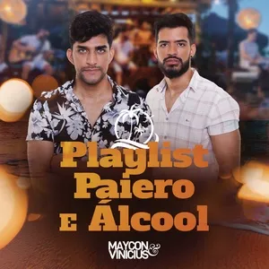 Playlist, Paiero E Alcool (Single) - Maycon & Vinicius