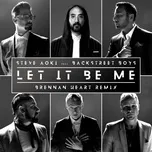 Nghe ca nhạc Let It Be Me (Brennan Heart Remix) (Single) - Steve Aoki, Backstreet Boys