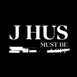 Must Be (Single) - J Hus