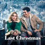 Download nhạc George Michael & Wham! Last Christmas: The Original Motion Picture Soundtrack Mp3 miễn phí về máy