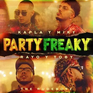 Party  Freaky (Single) - Kapla Y Miky, Rayo & Toby, The Rudeboyz