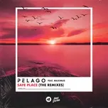 Nghe nhạc Safe Place (Remixes) (Single) - Pelago, Maximus