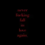 Nghe nhạc Mp3 Never Fucking Fall In Love Again (Single) online