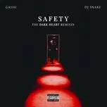 Nghe nhạc Safety (The Dark Heart Remixes) (EP) - GASHI, DJ Snake