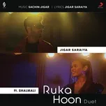 Ca nhạc Ruka Hoon Duet (Single) - Jigar Saraiya, Shalmali Kholgade