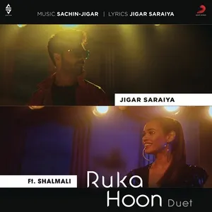 Ruka Hoon Duet (Single) - Jigar Saraiya, Shalmali Kholgade