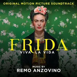 Frida - Viva La Vida (Original Motion Picture Soundtrack) - Remo Anzovino