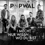 Ca nhạc I Mecht Nur Wissn Wo Du Bist (I.u.e.) (Single) - Popwal