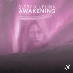 Ca nhạc Awakening (Single) - SLTRY, Uplink