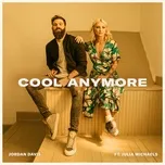 Nghe nhạc Cool Anymore (Single) - Jordan Davis, Julia Michaels