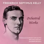 Nghe nhạc Frederick Septimus Kelly – Orchestral Works - Tasmanian Symphony Orchestra