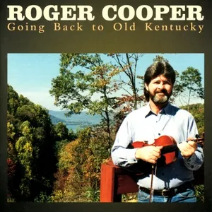 Going Back To Old Kentucky - Roger Cooper