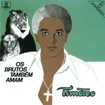 Nghe và tải nhạc hot Os Brutos Tambem Amam chất lượng cao
