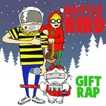Nghe nhạc Gift Rap (EP) - Battlebird